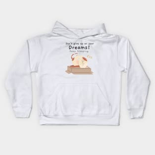 Don't give up on your dreams, keep sleeping Kids Hoodie